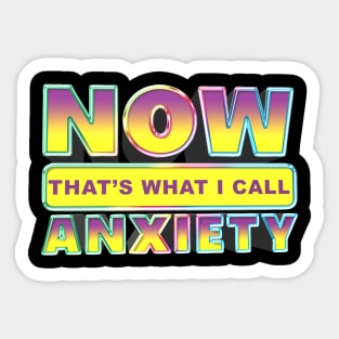 Now That's what I call anxiety Sticker